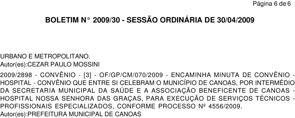 QUE ENTRE SI CELEBRAM O MUNICÍPIO DE CANOAS, POR INTERMÉDIO DA SECRETARIA MUNICIPAL DA SAÚDE E A