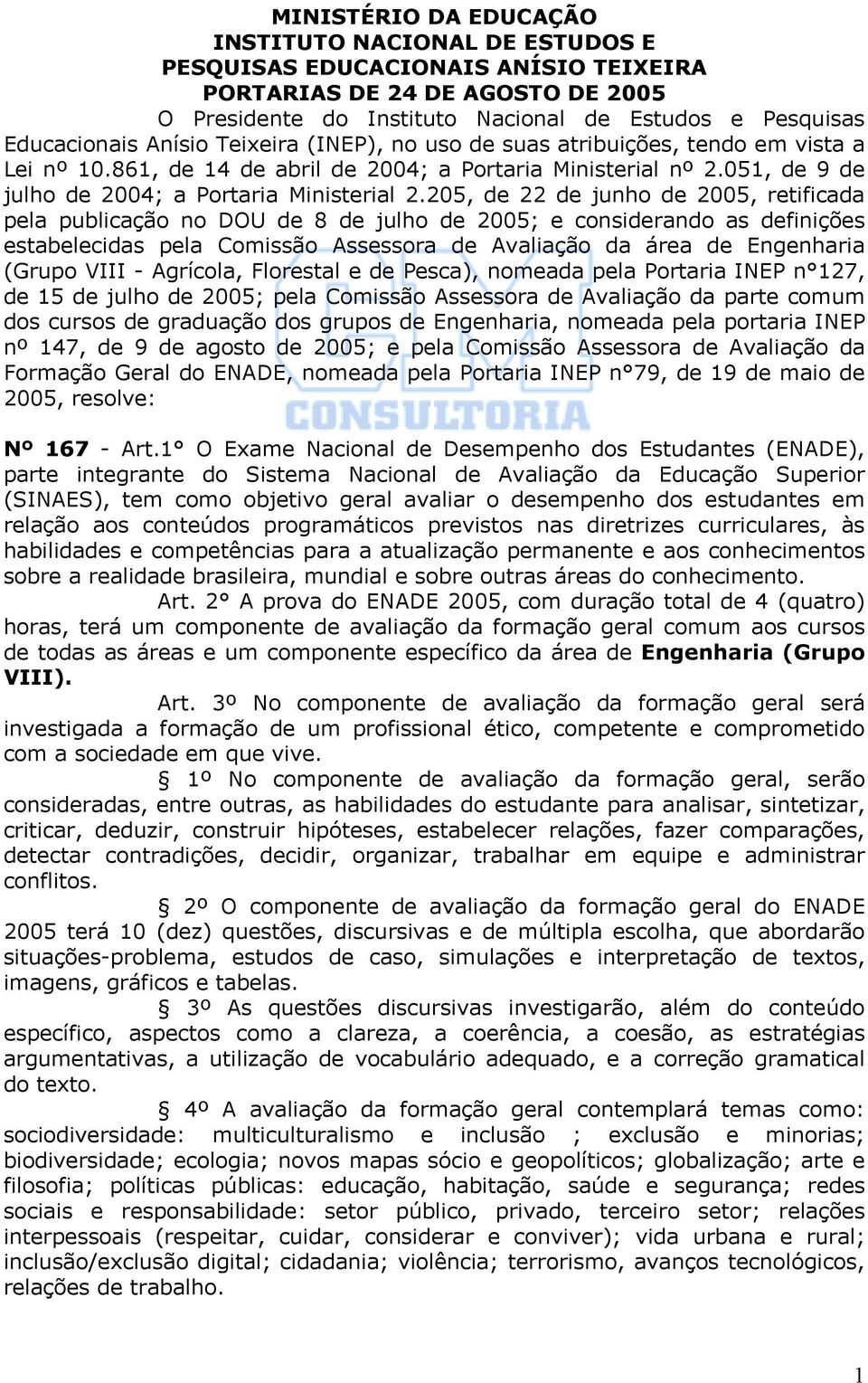 205, de 22 de junho de 2005, retificada pela publicação no DOU de 8 de julho de 2005; e considerando as definições estabelecidas pela Comissão Assessora de Avaliação da área de Engenharia (Grupo VIII