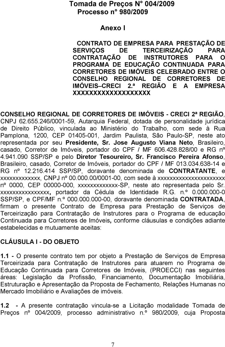 ª REGIÃO E A EMPRESA XXXXXXXXXXXXXXXXXXX CONSELHO REGIONAL DE CORRETORES DE IMÓVEIS - CRECI 2ª REGIÃO, CNPJ 62.655.