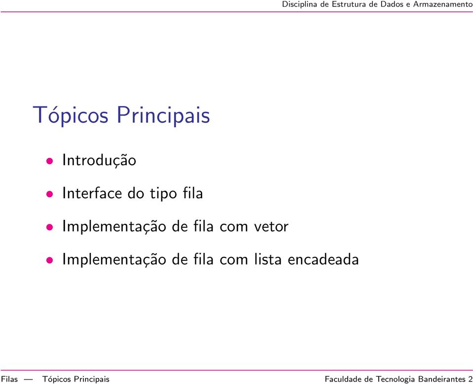 Implementação de fila com lista encadeada Filas