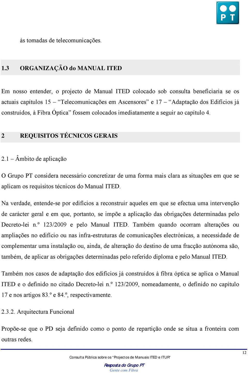 construídos, à Fibra Óptica fossem colocados imediatamente a seguir ao capítulo 4. 2 REQUISITOS TÉCNICOS GERAIS 2.