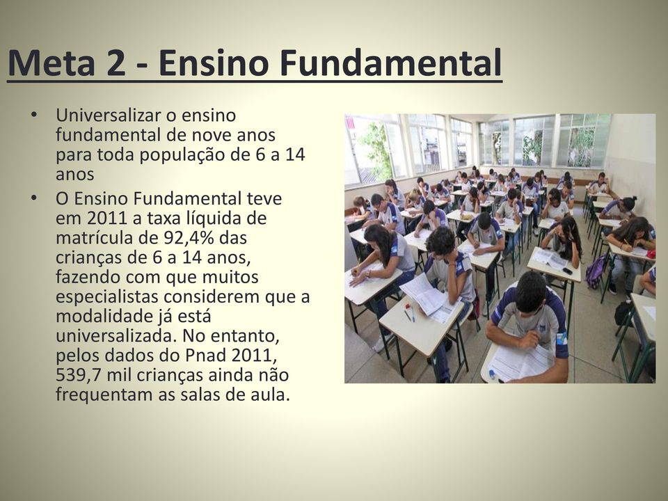 6 a 14 anos, fazendo com que muitos especialistas considerem que a modalidade já está