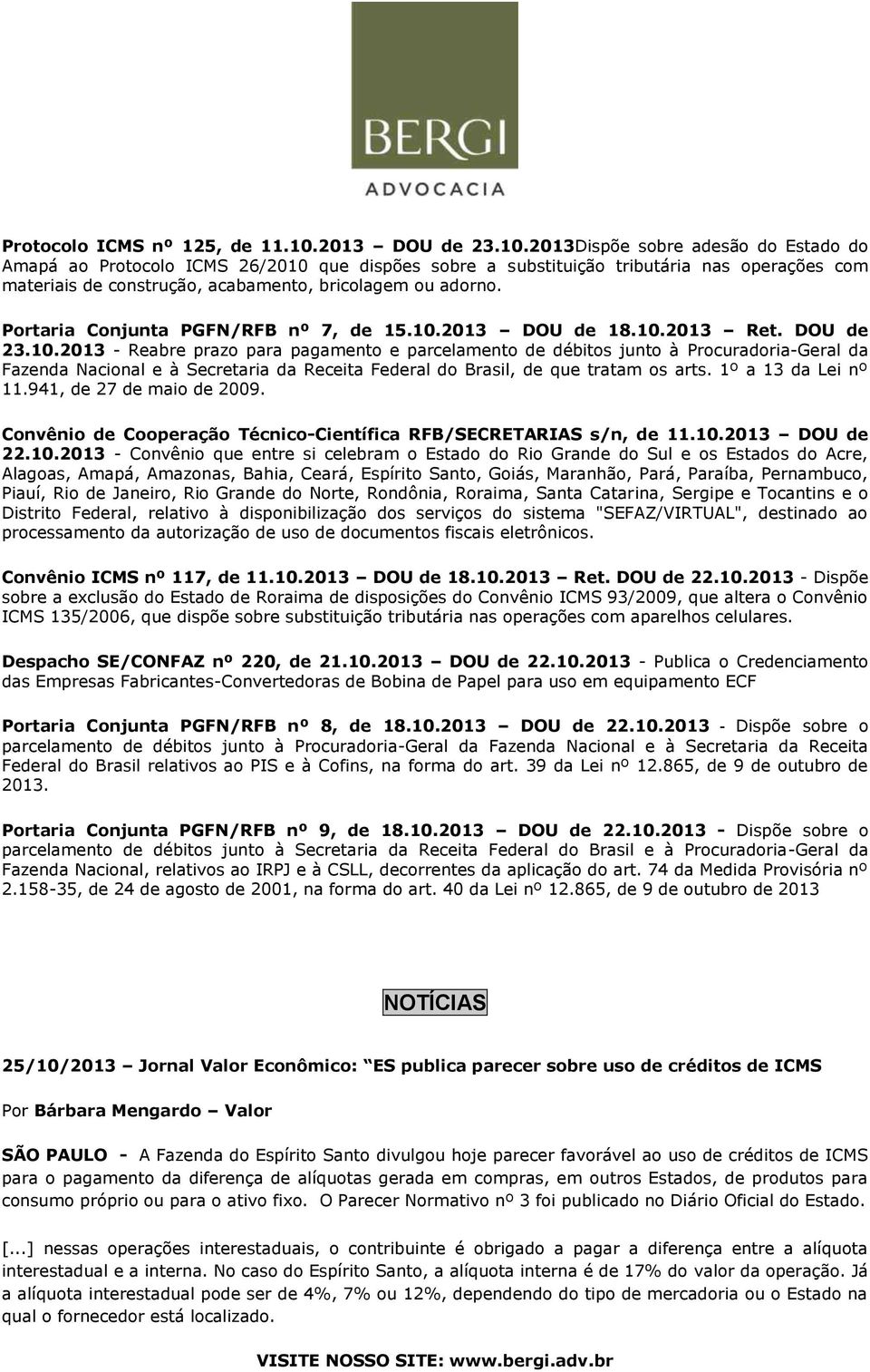 2013Dispõe sobre adesão do Estado do Amapá ao Protocolo ICMS 26/2010 que dispões sobre a substituição tributária nas operações com materiais de construção, acabamento, bricolagem ou adorno.