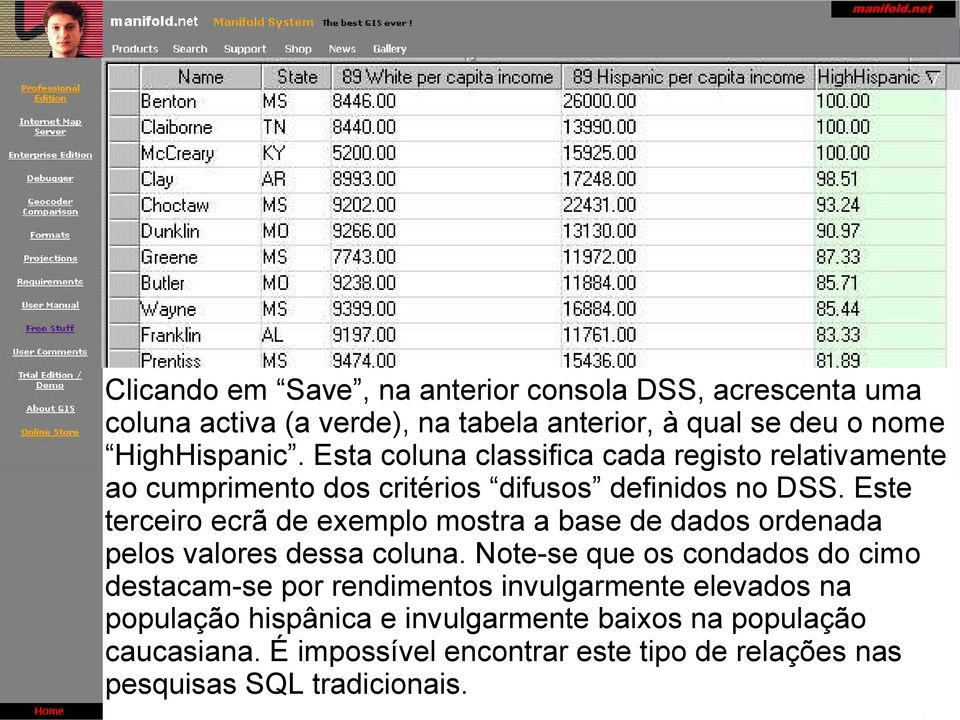 Este terceiro ecrã de exemplo mostra a base de dados ordenada pelos valores dessa coluna.