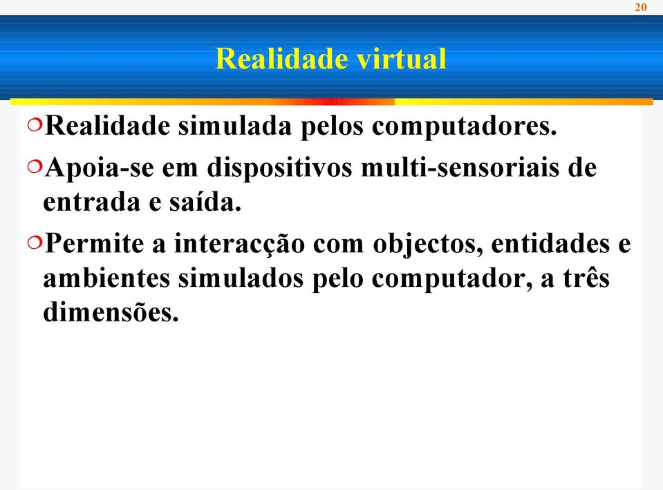 Apoia-se em dispositivos multi-sensoriais de entrada e