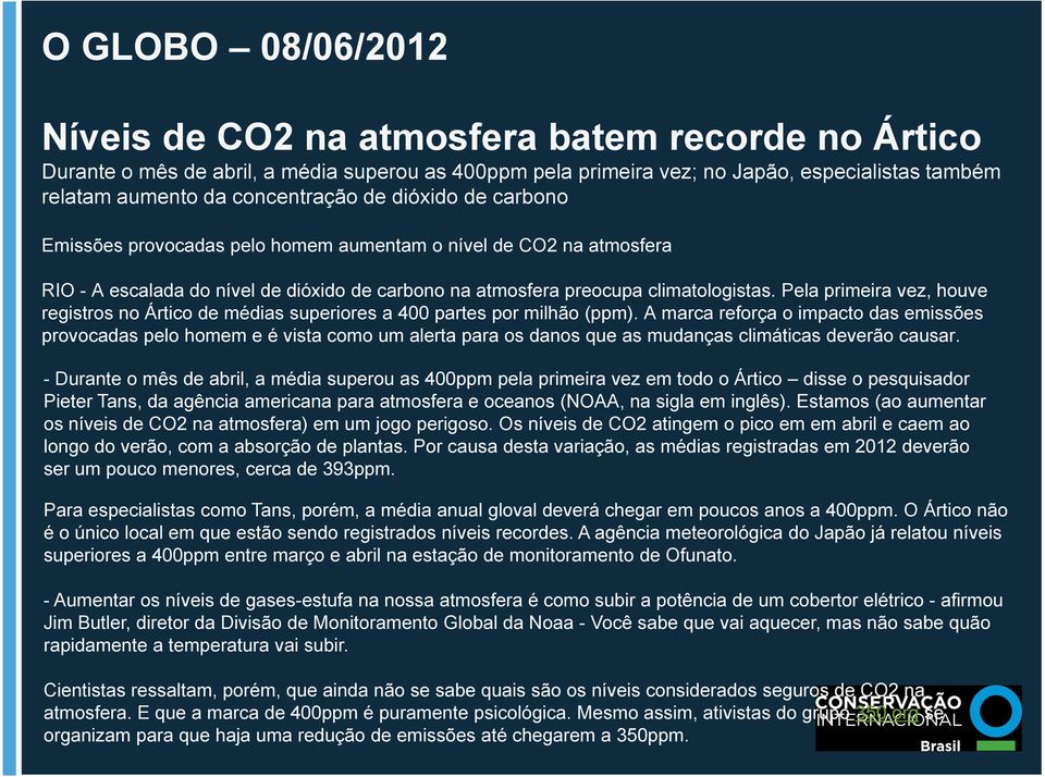 Pela primeira vez, houve registros no Ártico de médias superiores a 400 partes por milhão (ppm).