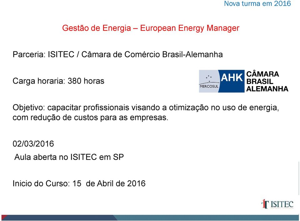 profissionais visando a otimização no uso de energia, com redução de custos para