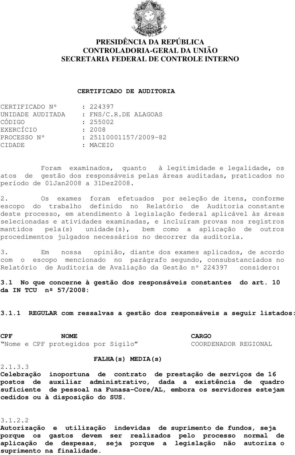 período de 01Jan2008 a 31Dez2008. 2.