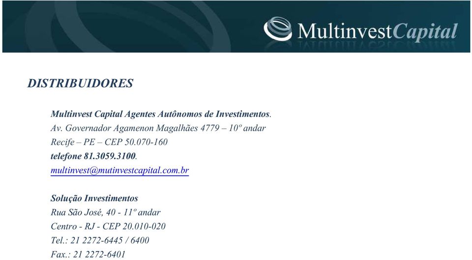 070-160 telefone 81.3059.3100. multinvest@mutinvestcapital.com.