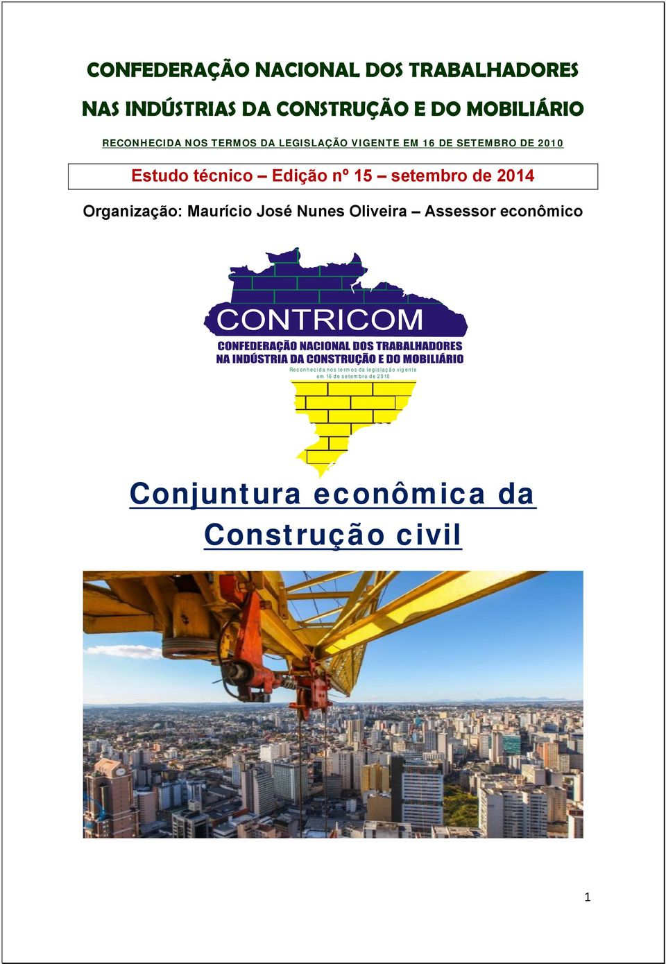 de 2014 Organização: Maurício José Nunes Oliveira Assessor econômico CONTRICOM Reconhecida nos