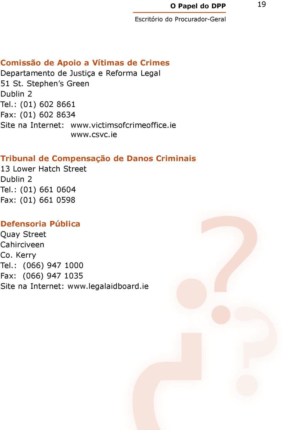 csvc.ie Tribunal de Compensação de Danos Criminais 13 Lower Hatch Street Dublin 2 Tel.