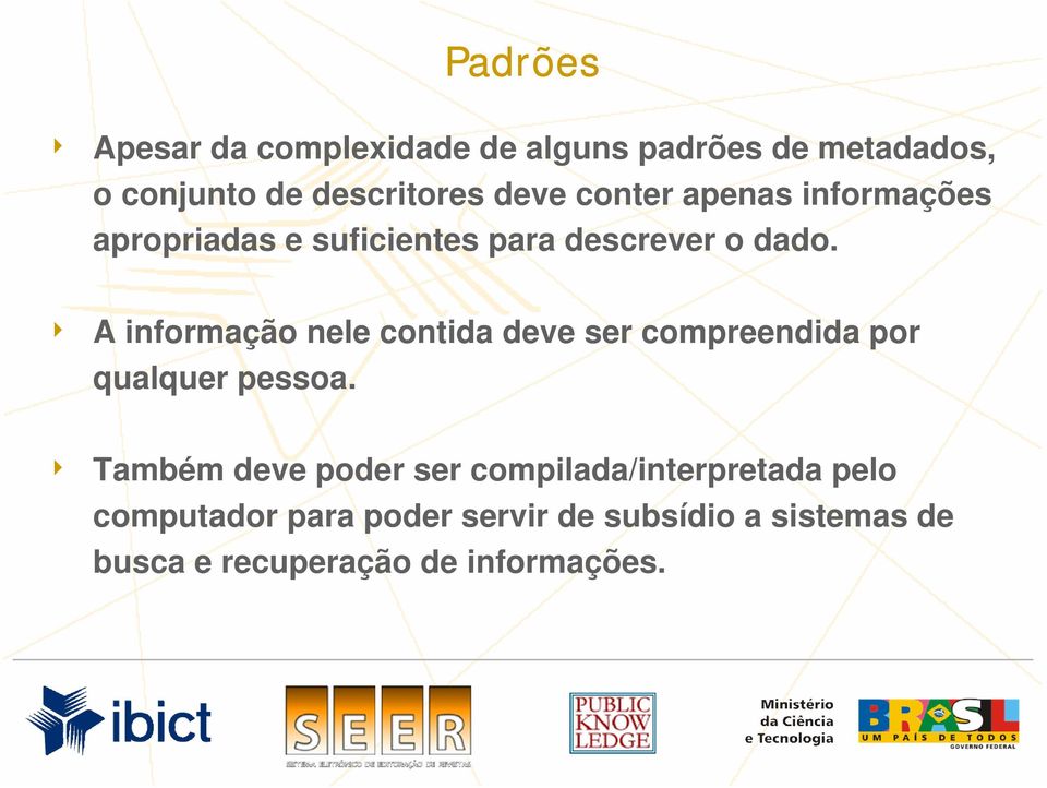 4 A informação nele contida deve ser compreendida por qualquer pessoa.