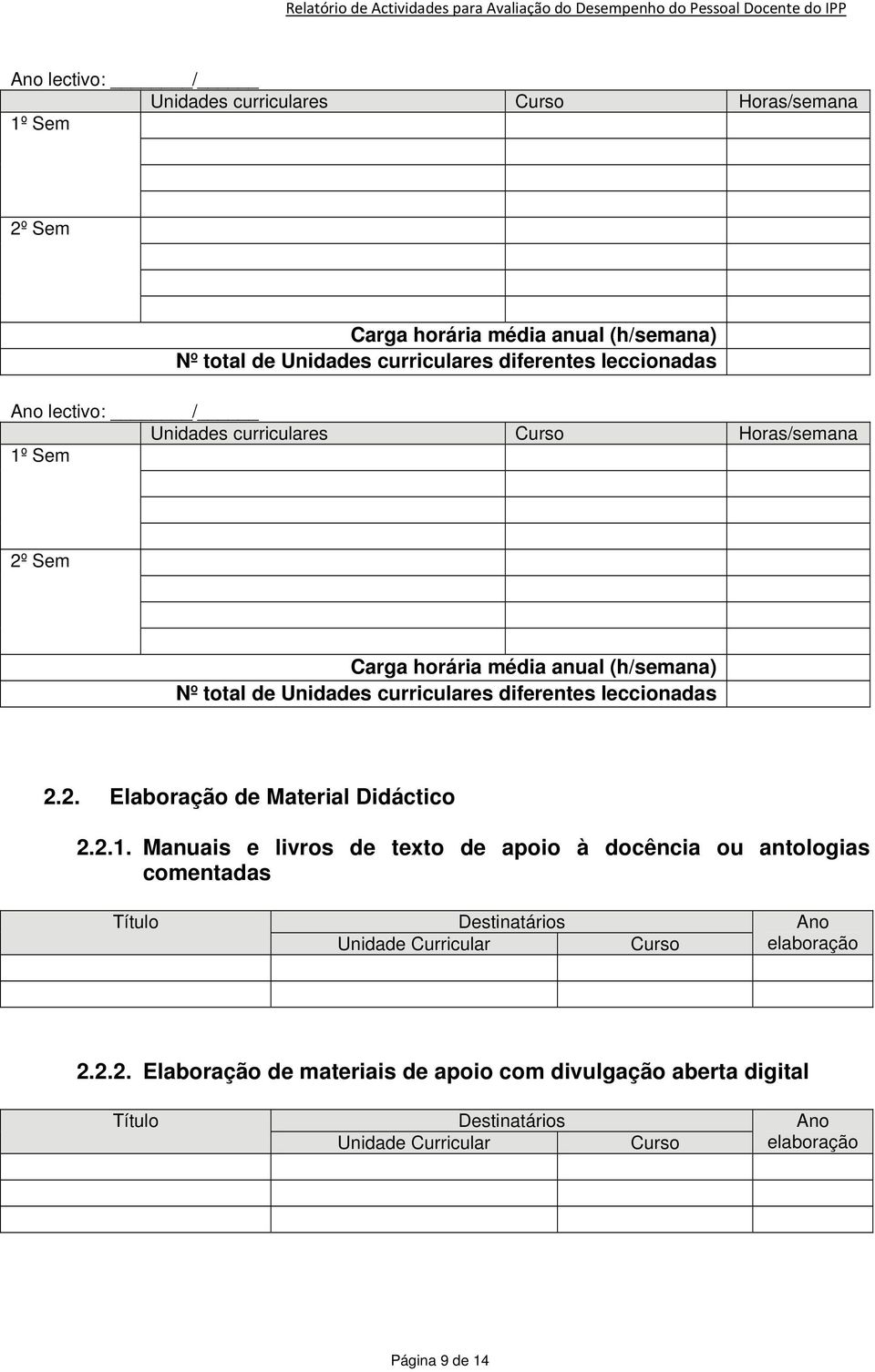 Manuais e livros de texto de apoio à docência ou antologias comentadas Título Destinatários Ano Unidade Curricular Curso elaboração 2.