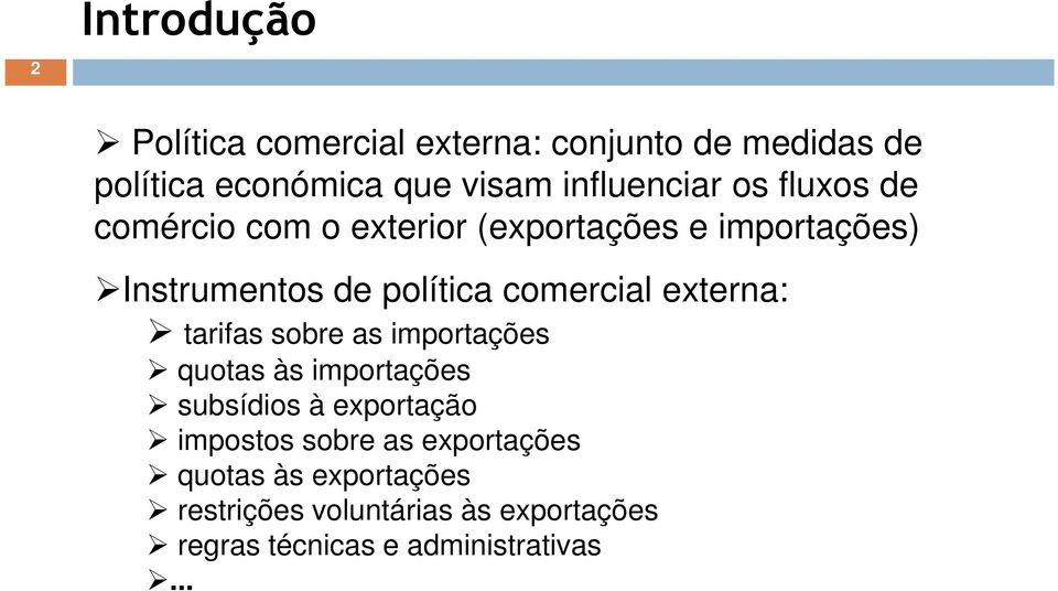 comercial externa: tarifas sobre as importações quotas às importações subsídios à exportação impostos