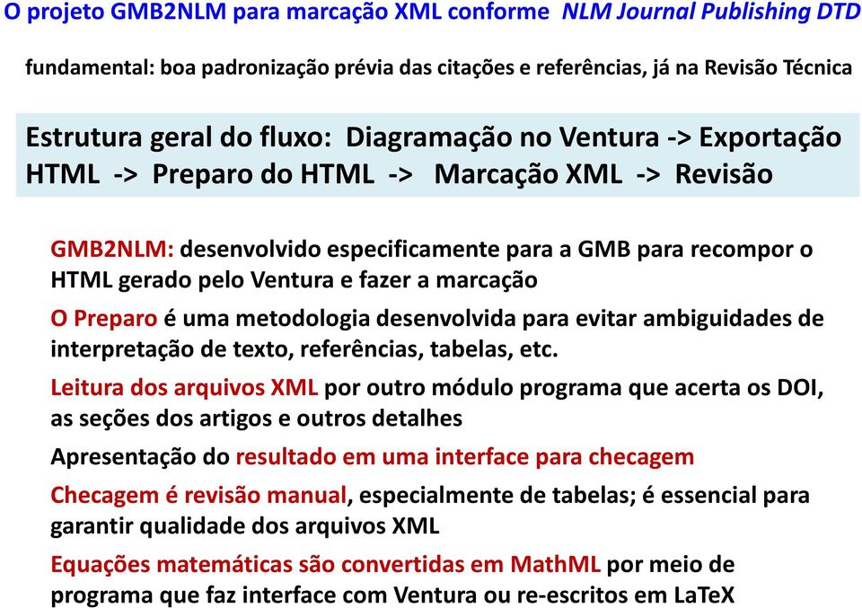 metodologia desenvolvida para evitar ambiguidadesde interpretação de texto, referências, tabelas, etc.