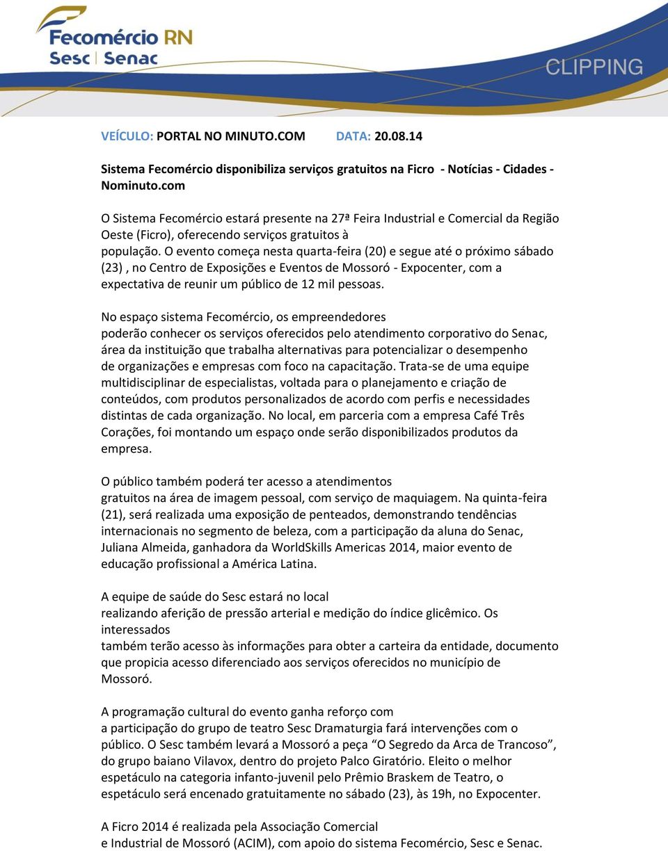 O evento começa nesta quarta-feira (20) e segue até o próximo sábado (23), no Centro de Exposições e Eventos de Mossoró - Expocenter, com a expectativa de reunir um público de 12 mil pessoas.