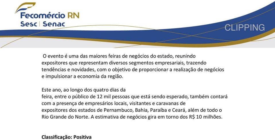 Este ano, ao longo dos quatro dias da feira, entre o público de 12 mil pessoas que está sendo esperado, também contará com a presença de empresários