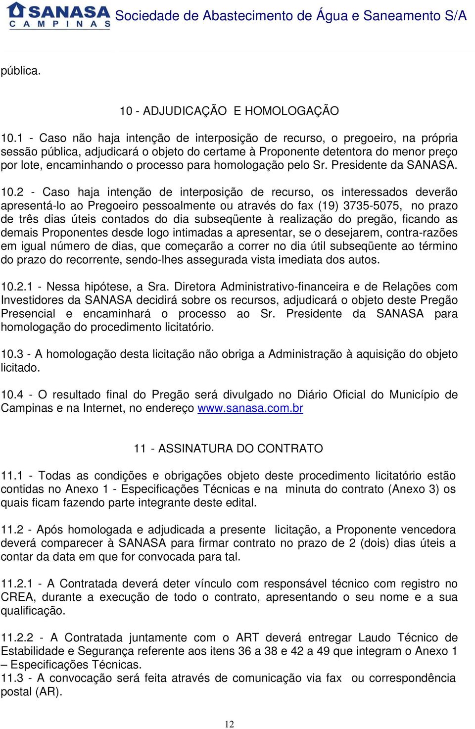 para homologação pelo Sr. Presidente da SANASA. 10.