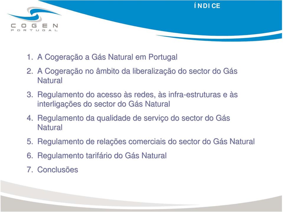 Regulamento do acesso às s redes, às s infra-estruturas e às interligações do sector do Gás G s Natural 4.