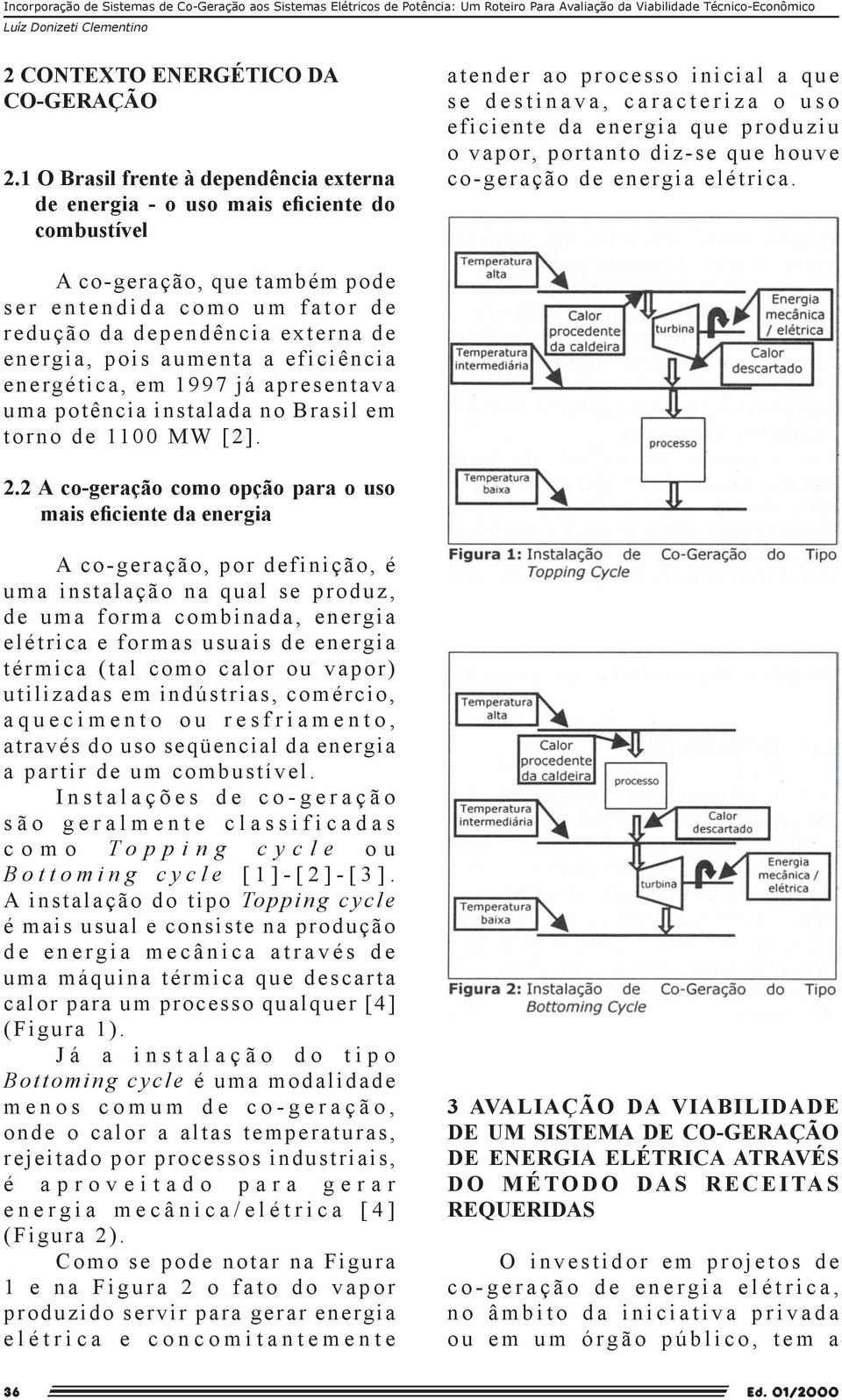 portanto diz-se que houve co-geração de energia elétrica.