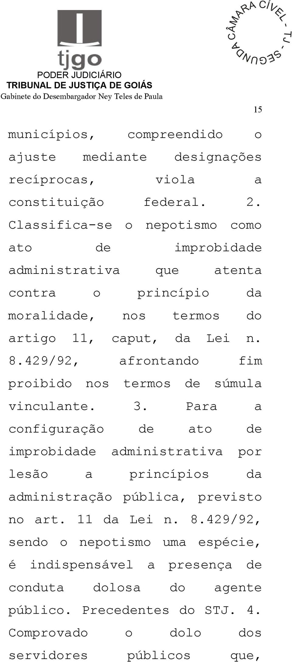 429/92, afrontando fim proibido nos termos de súmula vinculante. 3.