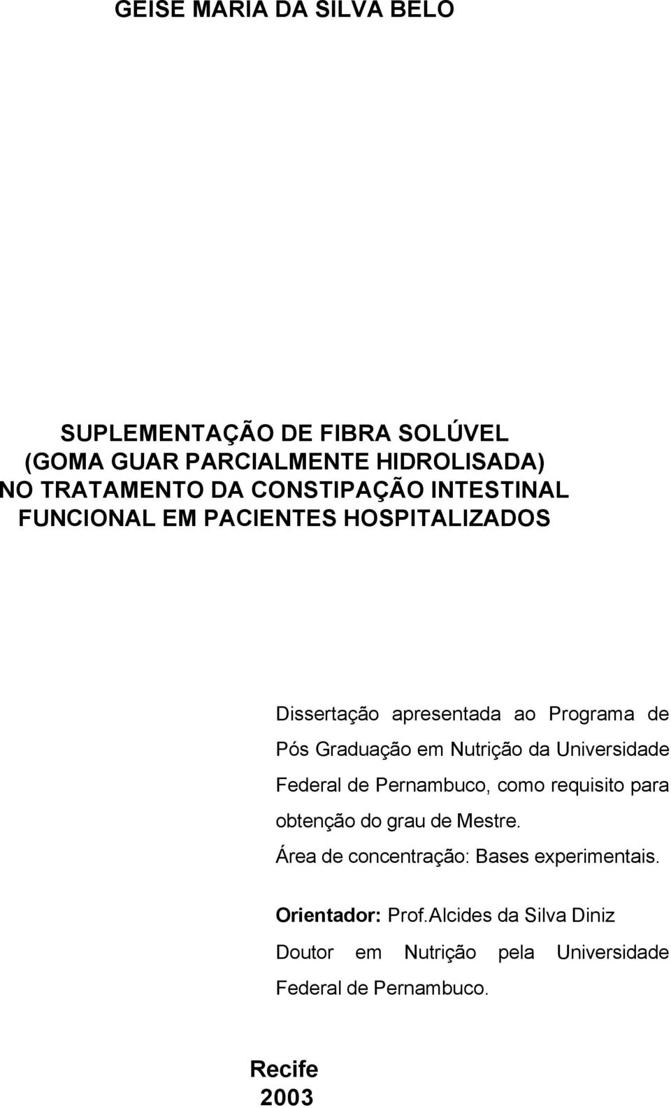 Nutrição da Universidade Federal de Pernambuco, como requisito para obtenção do grau de Mestre.