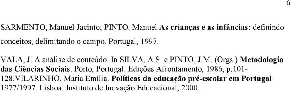 ) Metodologia das Ciências Sociais. Porto, Portugal: Edições Afrontamento, 1986, p.101-128.