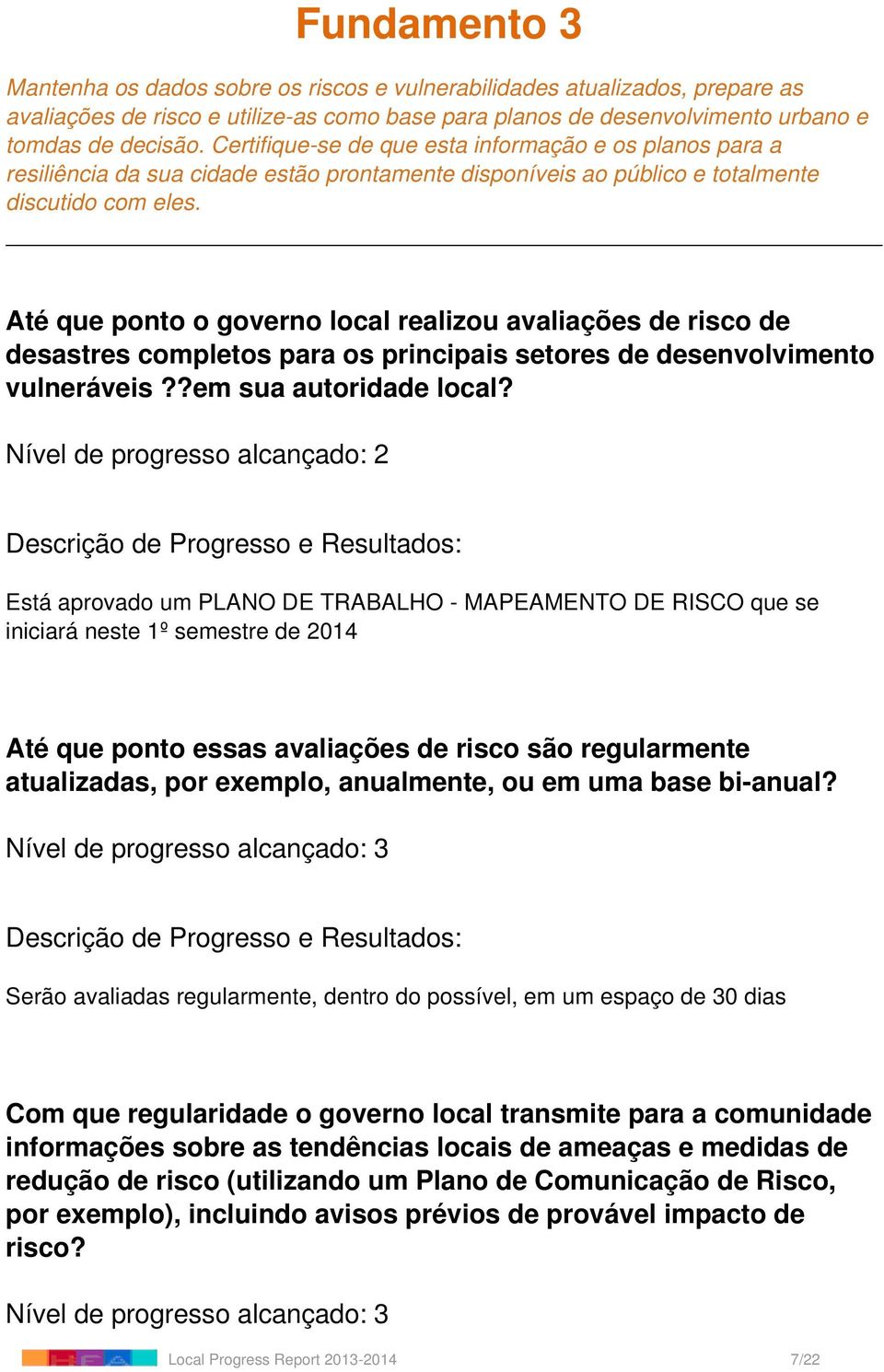 Até que ponto o governo local realizou avaliações de risco de desastres completos para os principais setores de desenvolvimento vulneráveis??em sua autoridade local?