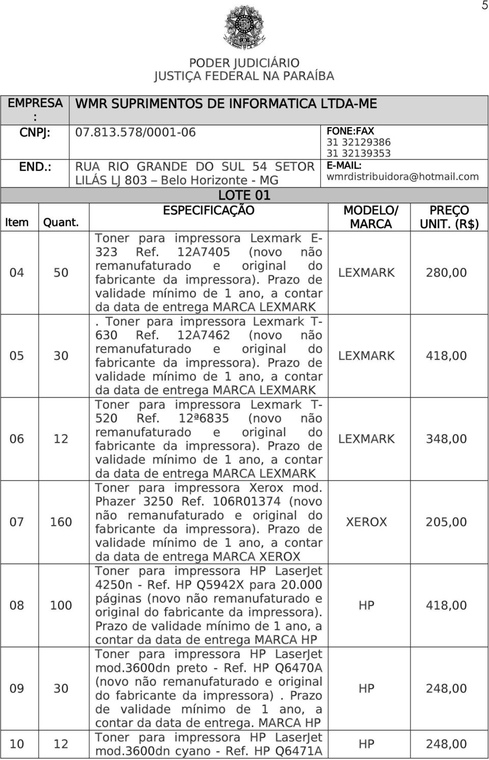 12A7462 (novo não da data de entrega MARCA LEXMARK Toner para impressora Lexmark T- 520 Ref. 12ª6835 (novo não da data de entrega MARCA LEXMARK Toner para impressora Xerox mod. Phazer 3250 Ref.