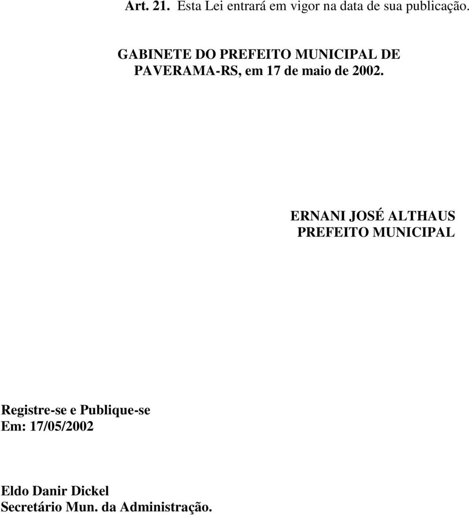 2002. ERNANI JOSÉ ALTHAUS PREFEITO MUNICIPAL Registre-se e