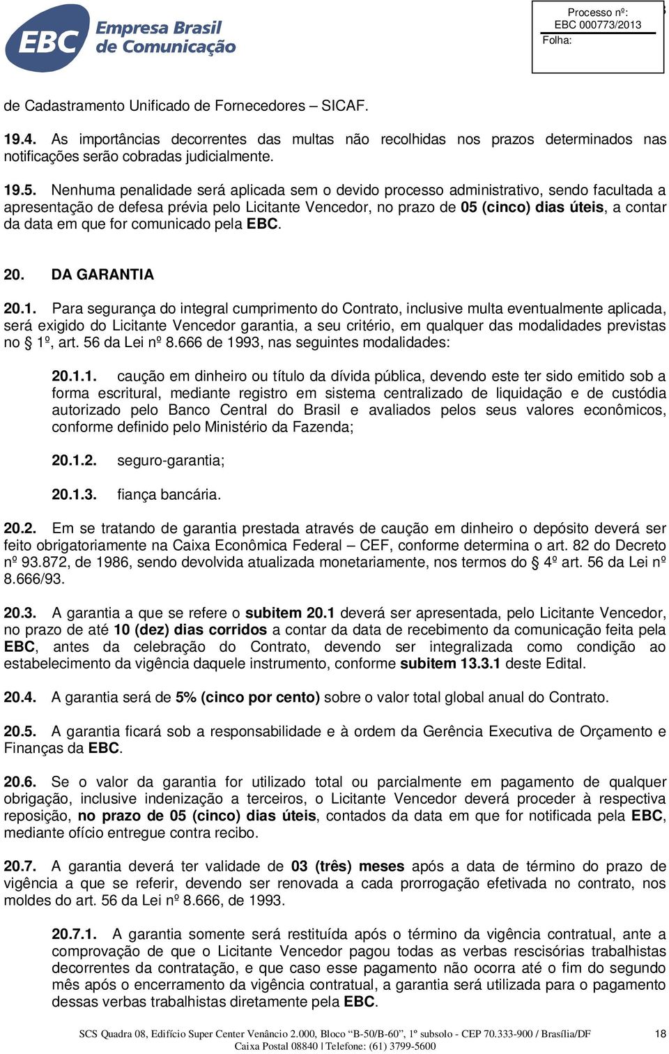 que for comunicado pela EBC. 20. DA GARANTIA 20.1.