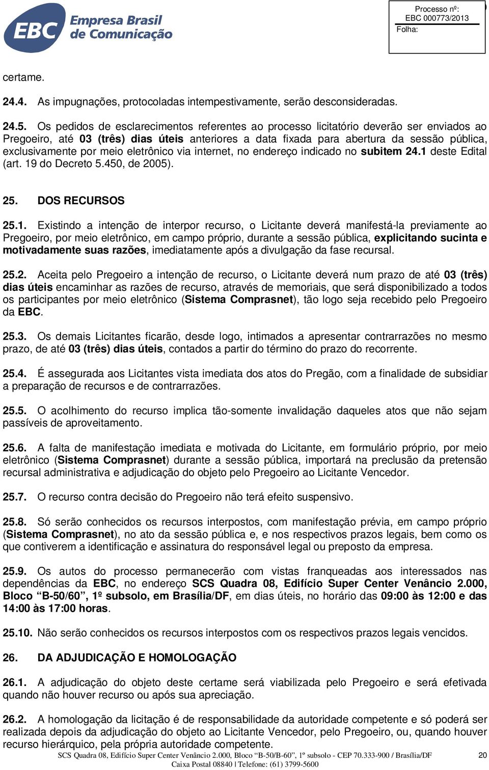 por meio eletrônico via internet, no endereço indicado no subitem 24.1 