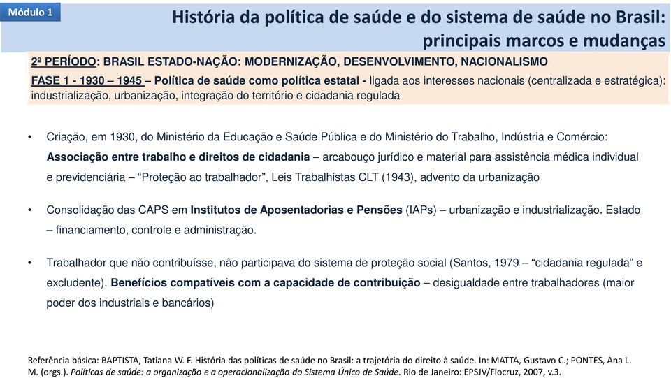 do Ministério da Educação e Saúde Pública e do Ministério do Trabalho, Indústria e Comércio: Associação entre trabalho e direitos de cidadania arcabouço jurídico e material para assistência médica