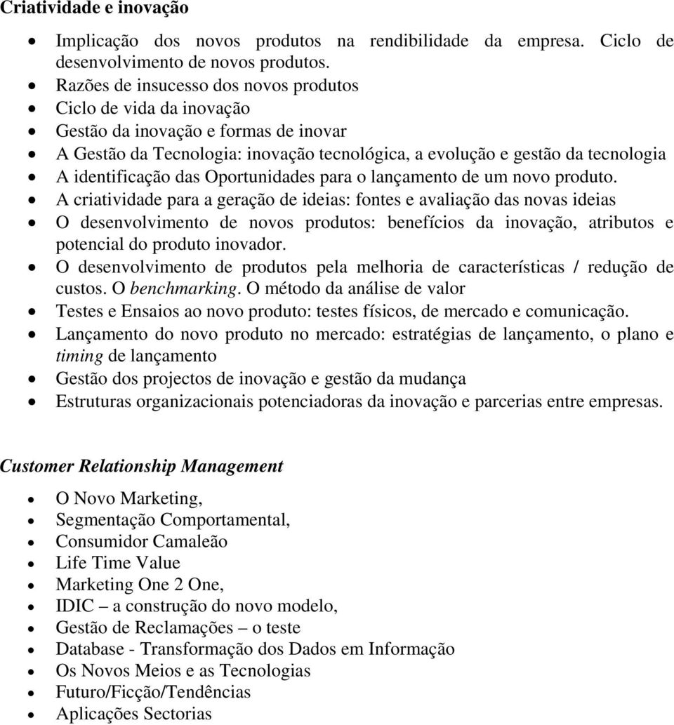 das Oportunidades para o lançamento de um novo produto.