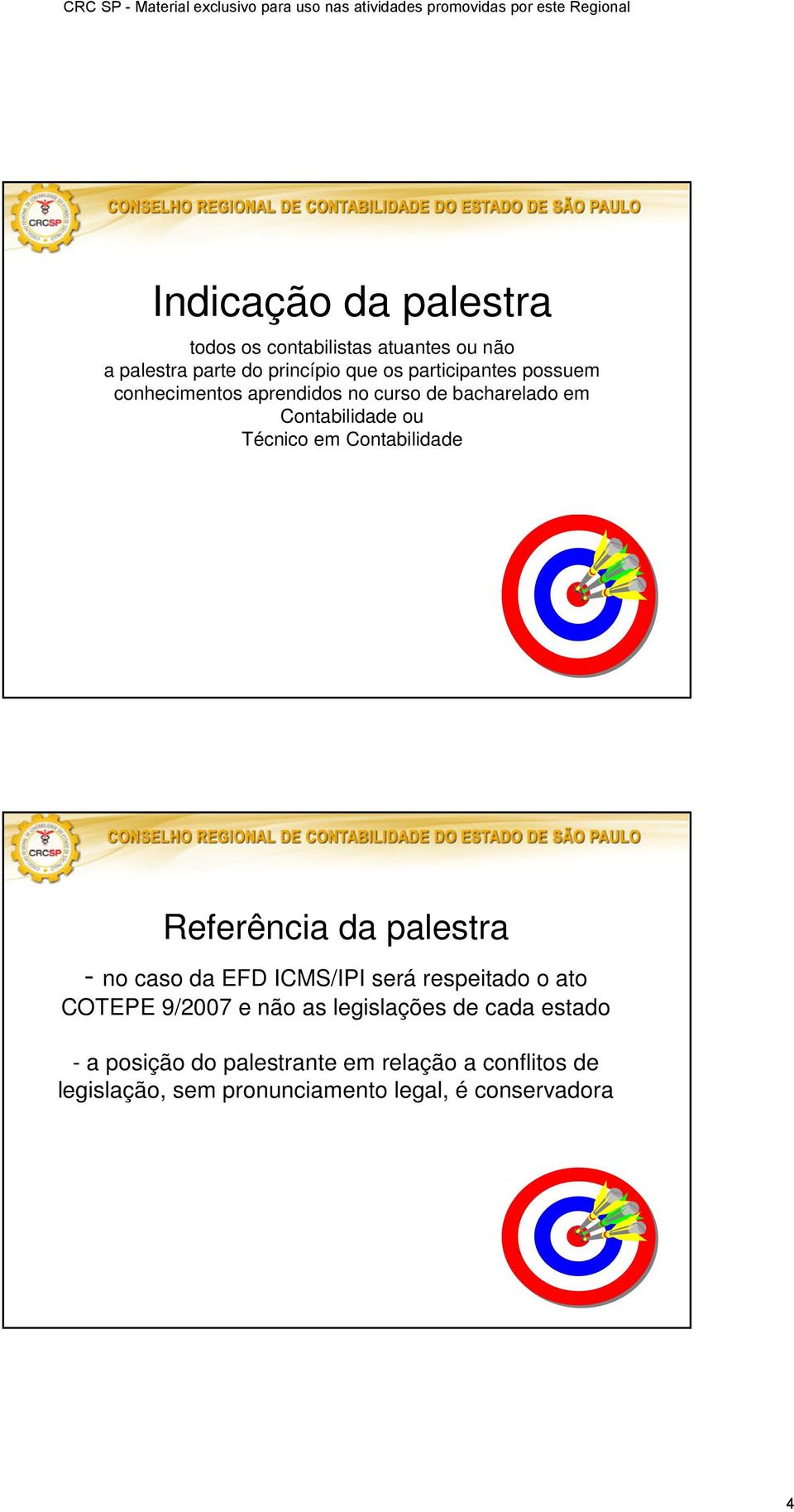 Contabilidade Referência da palestra - no caso da EFD ICMS/IPI será respeitado o ato COTEPE 9/2007 e não as