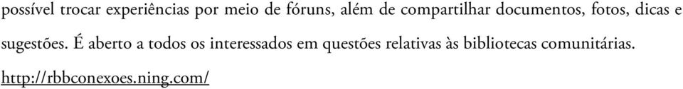 É aberto a todos os interessados em questões relativas