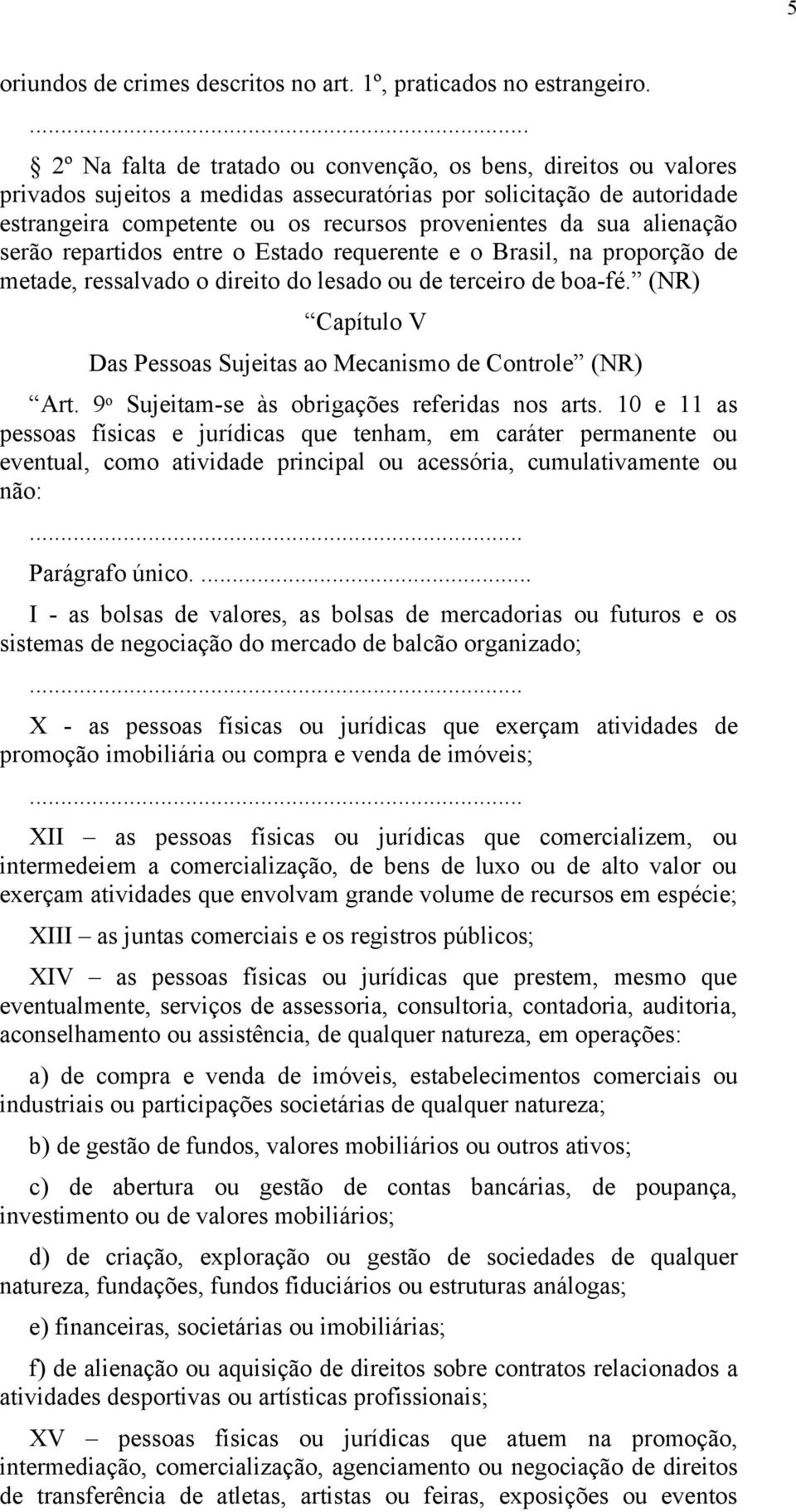 alienação serão repartidos entre o Estado requerente e o Brasil, na proporção de metade, ressalvado o direito do lesado ou de terceiro de boa-fé.