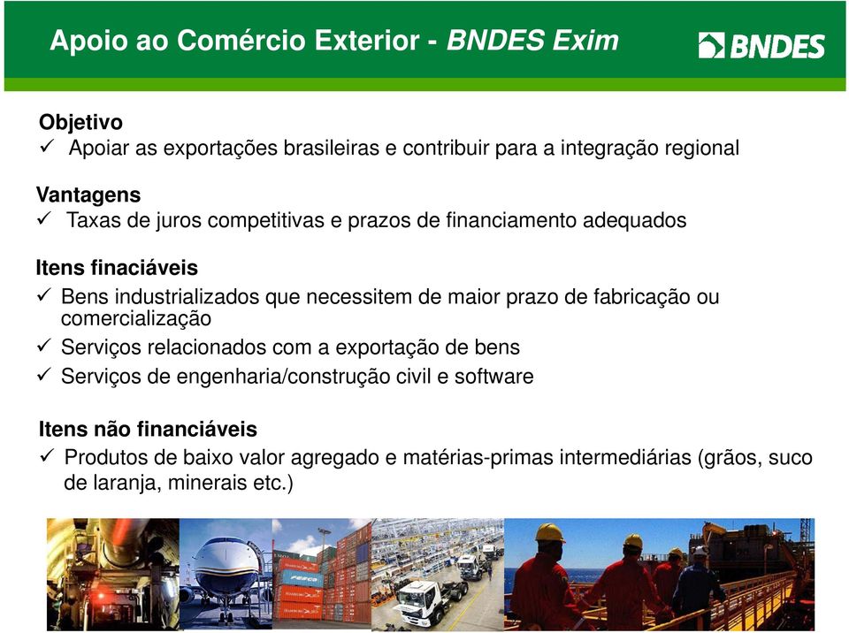 maior prazo de fabricação ou comercialização Serviços relacionados com a exportação de bens Serviços de engenharia/construção civil