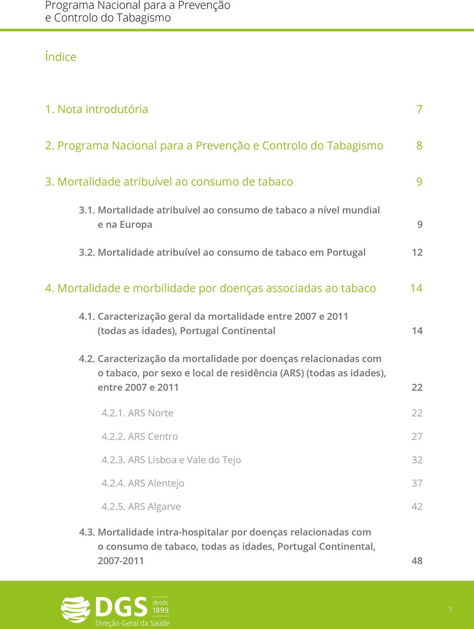 Mortalidade e morbilidade por doenças associadas ao tabaco 14 4.1. Caracterização geral da mortalidade entre 20