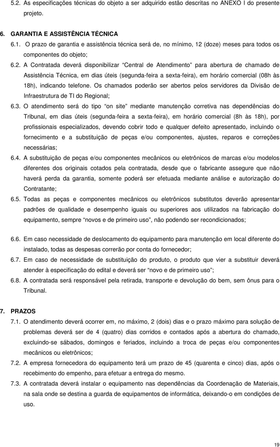 (doze) meses para todos os componentes do objeto; 6.2.