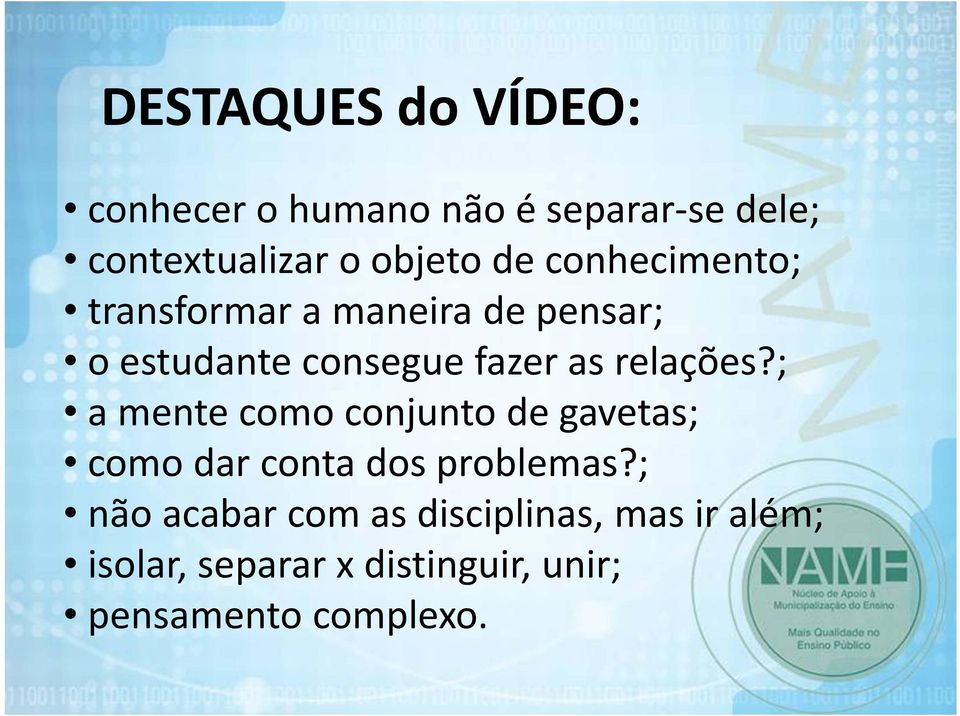 relações?; a mente como conjunto de gavetas; como dar conta dos problemas?