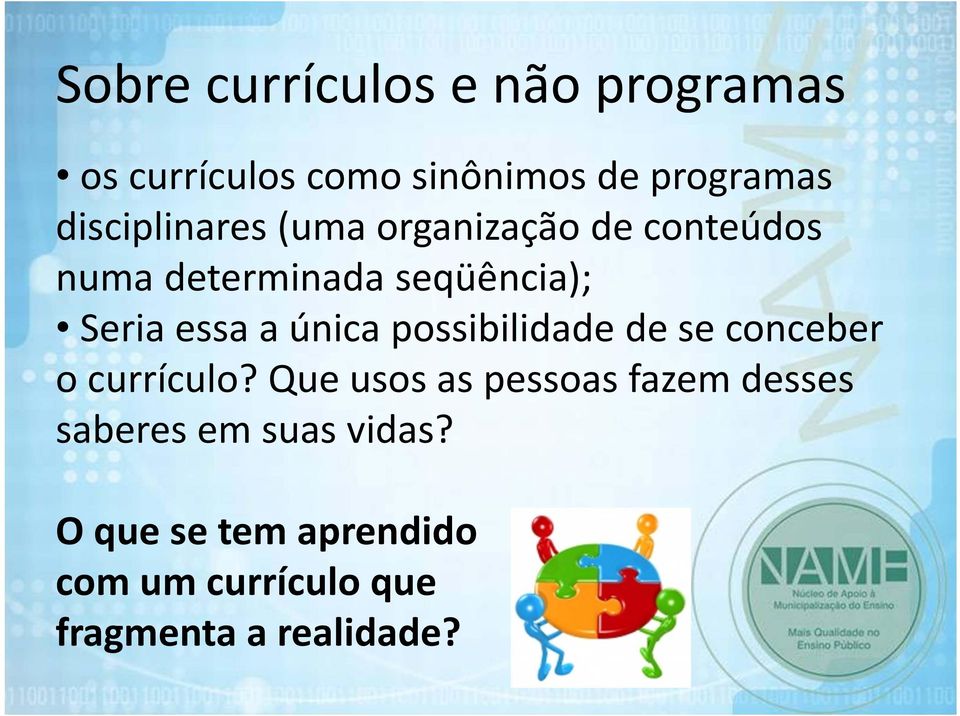 essa a única possibilidade de se conceber o currículo?