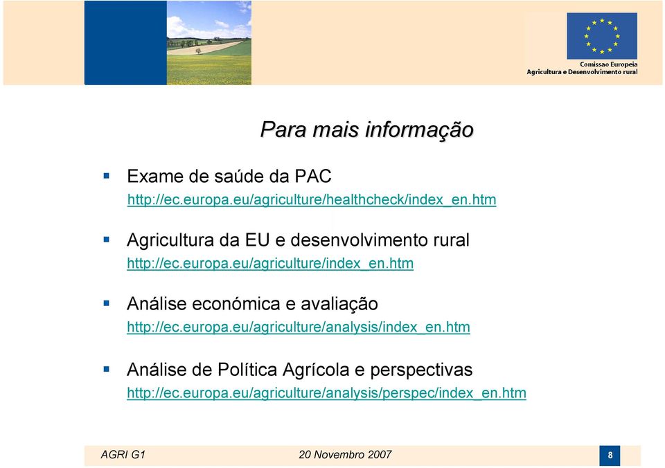 htm Análise económica e avaliação http://ec.europa.eu/agriculture/analysis/index_en.