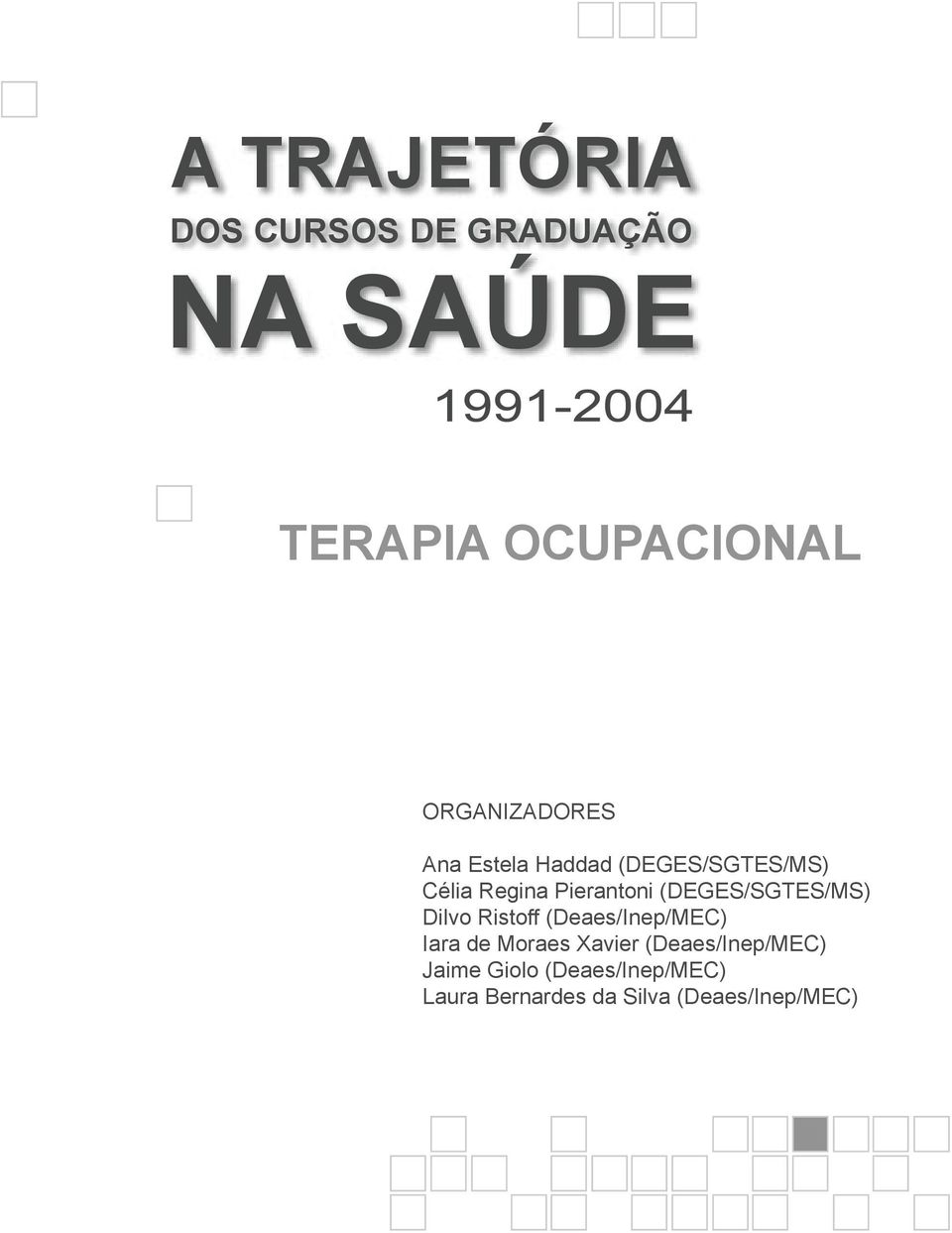 (DEGES/SGTES/MS) Dilvo Ristoff (Deaes/Inep/MEC) BIOMEDICINA Iara de Moraes