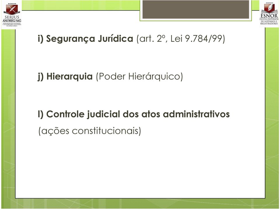Hierárquico) l) Controle judicial dos