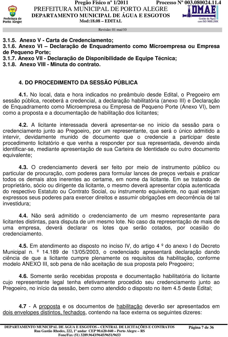 8. Anexo VIII - Minuta do contrato. 4. DO PROCEDIMENTO DA SESSÃO PÚBLICA 4.1.