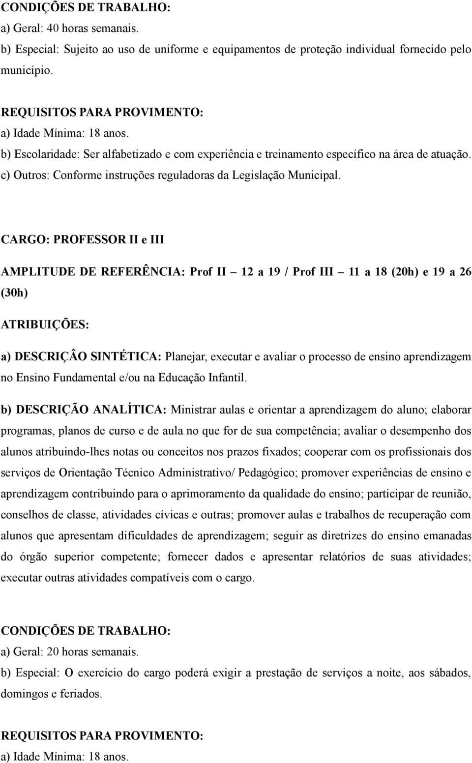 Ensino Fundamental e/ou na Educação Infantil.