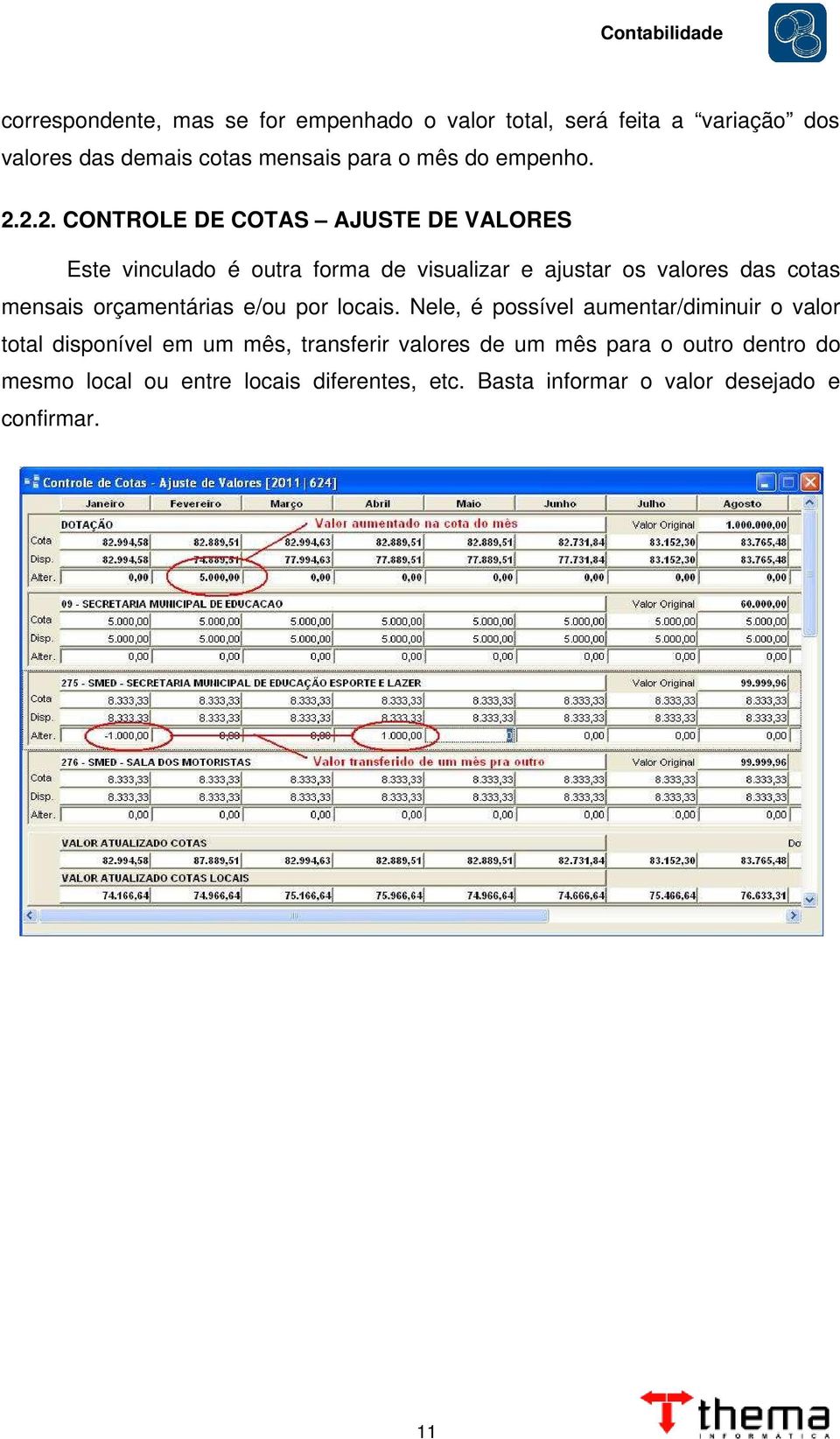 2.2. CONTROLE DE COTAS AJUSTE DE VALORES Este vinculado é outra forma de visualizar e ajustar os valores das cotas mensais