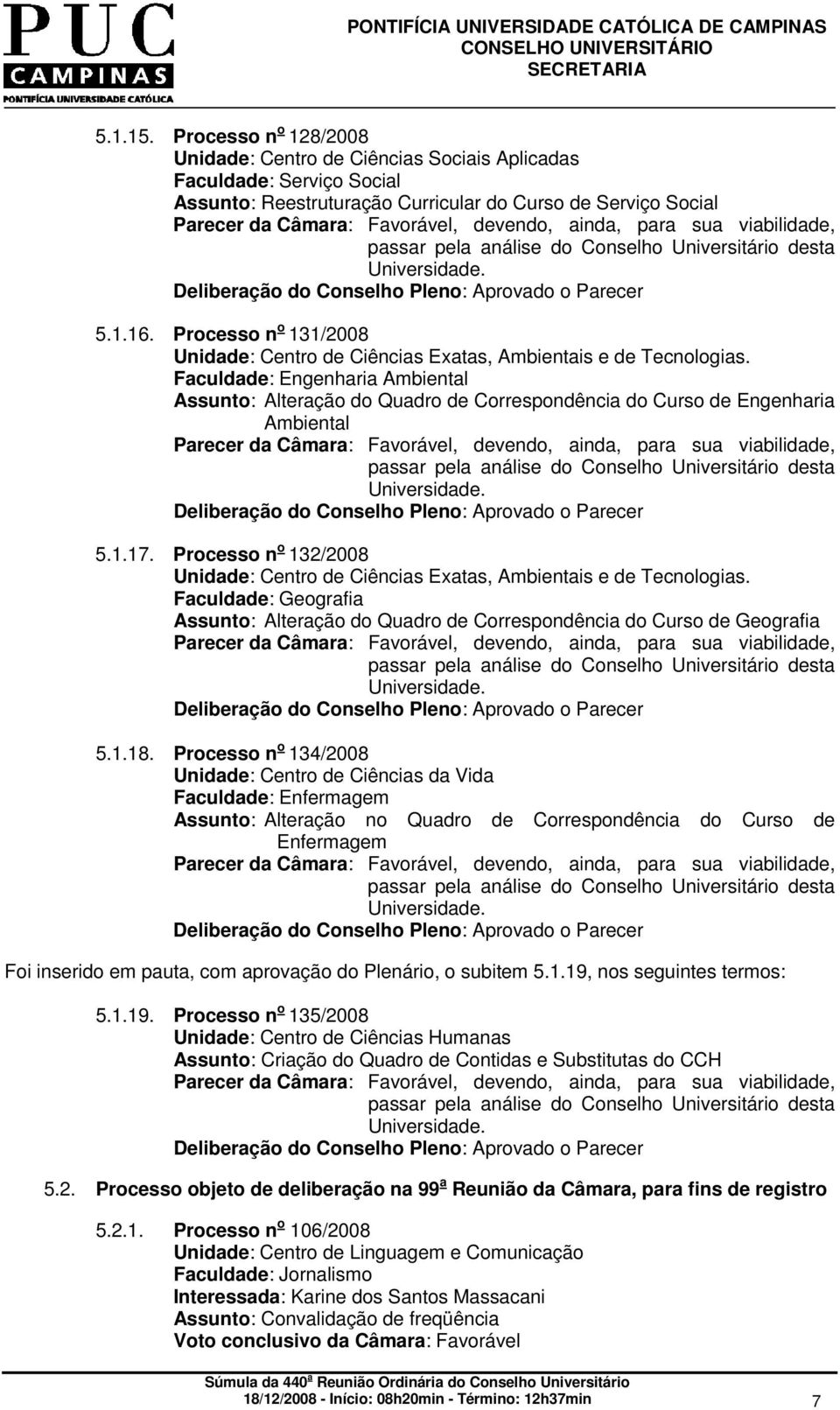 Faculdade: Geografia Assunto: Alteração do Quadro de Correspondência do Curso de Geografia 5.1.18.