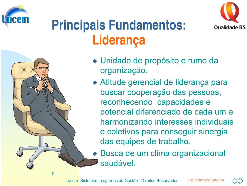 capacidades e potencial diferenciado de cada um e harmonizando interesses individuais e